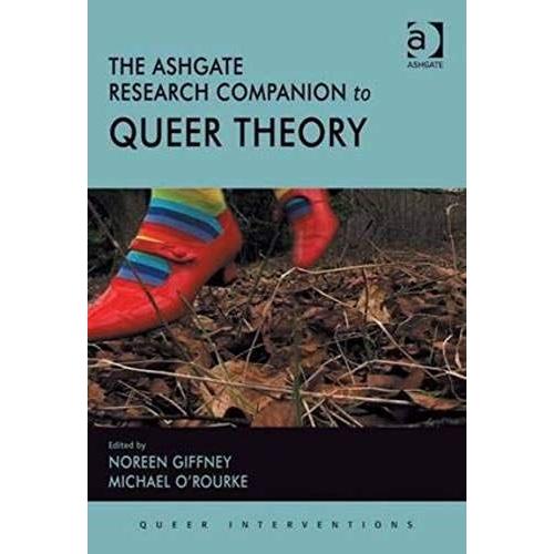 The Ashgate Research Companion To Queer Theory (Queer Interventions)