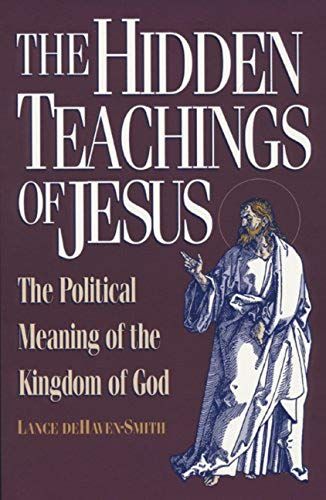 The Hidden Teachings Of Jesus: The Political Meaning Of The Kingdom Of God