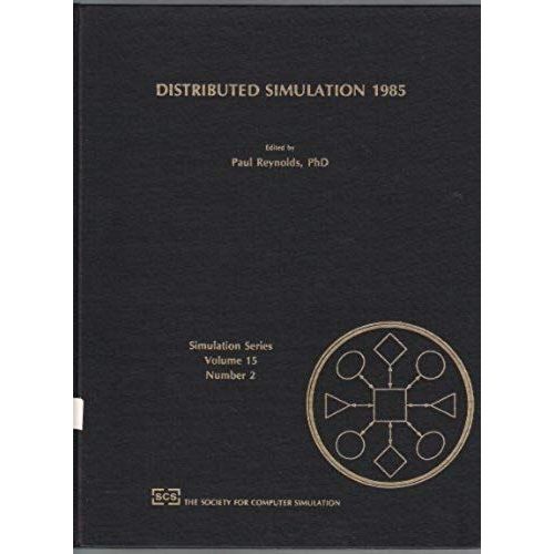 Distributed Simulation 1985: Proceedings (Simulation Series, Vol 15, No 2)