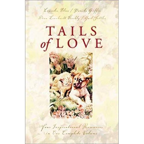 Tails Of Love: Ark Of Love/Walk, Don't Run/Dog Park/The Neighbor's Fence (Inspirational Romance Collection)