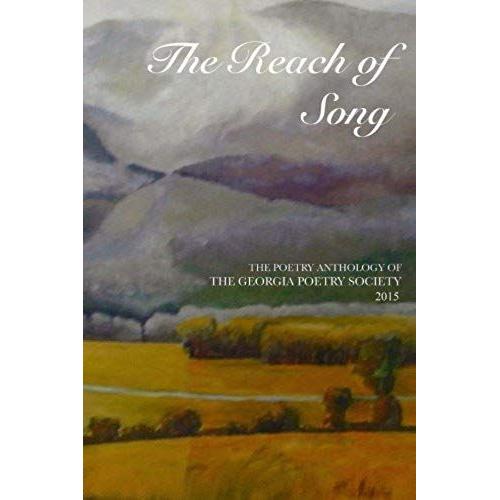 The Reach Of Song 2015: Anthology Of The Georgia Poetry Society 2015