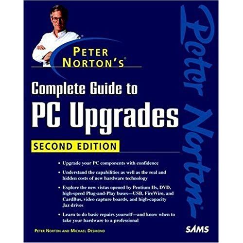 Peter Norton's Complete Guide To Pc Upgrades (Pete Norton Series)
