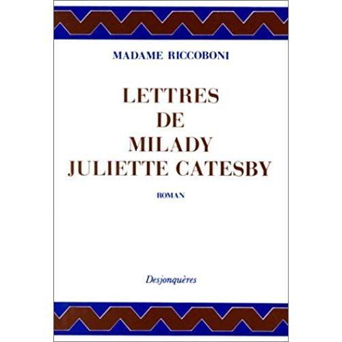 Lettres De Milady Juliette Catesby À Milady Henriette Campley, Son Amie