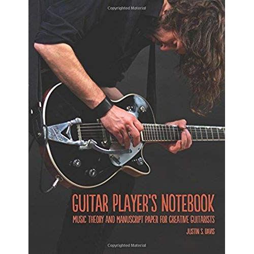 Guitar Player's Notebook: Music Theory And Manuscript Paper For Creative Guitarists