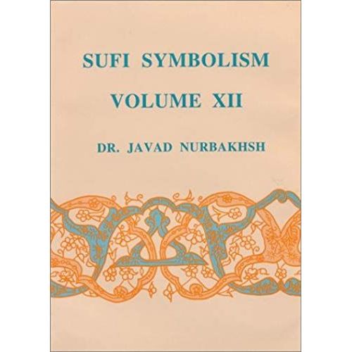 Sufi Symbolism: The Nurbakhsh Encyclopedia Of Sufi Terminology, Vol. Xii: Spiritual States And Mystical Stations