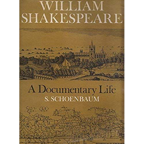 William Shakespeare: A Documentary Life