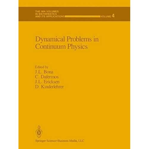Dynamical Problems In Continuum Physics (The Ima Volumes In Mathematics And Its Applications)