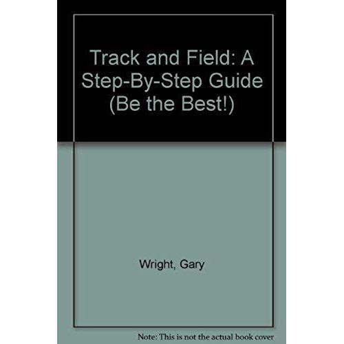 Track And Field: A Step-By-Step Guide (Be The Best!)