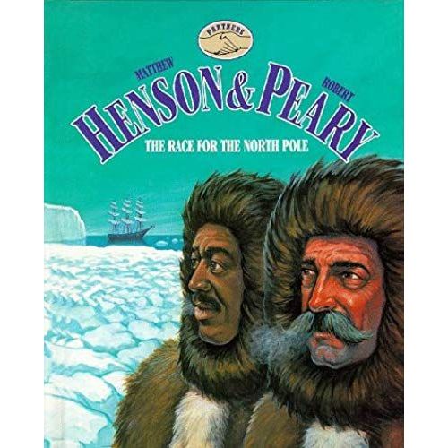 Matthew Henson And Robert Peary: The Race For The North Pole (Partners)