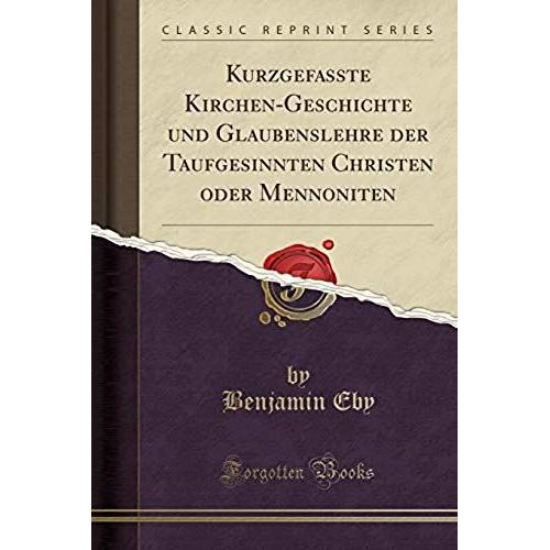 Eby, B: Kurzgefasste Kirchen-Geschichte Und Glaubenslehre De