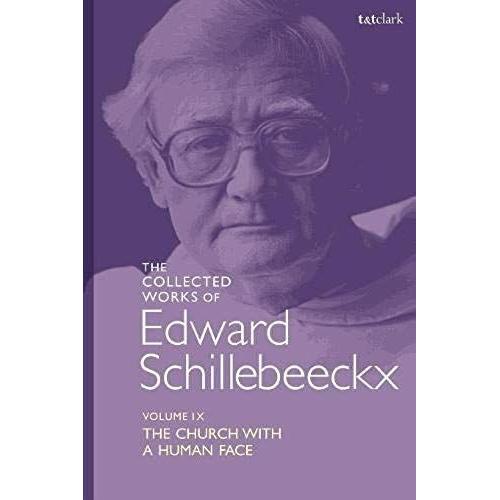 The Collected Works Of Edward Schillebeeckx Volume 9: The Church With A Human Face