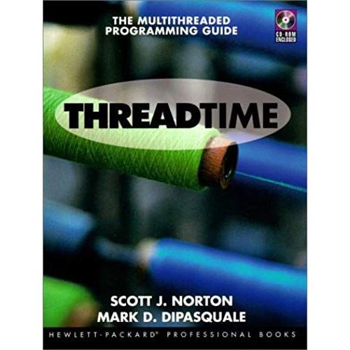 Thread Time: The Multithreaded Programming Guide (Hewlett-Packard Professional Books)