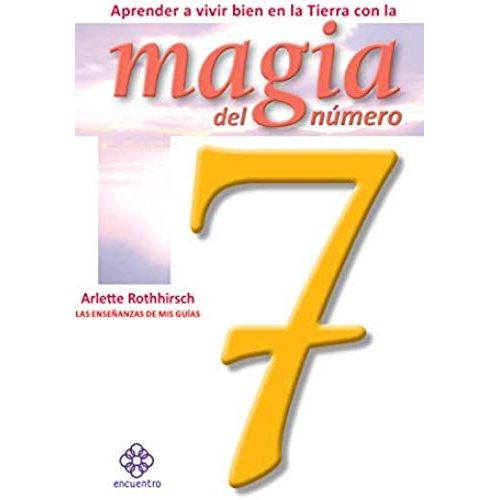 Aprender A Vivir Bien En La Tierra Con La Magia Del Número 7