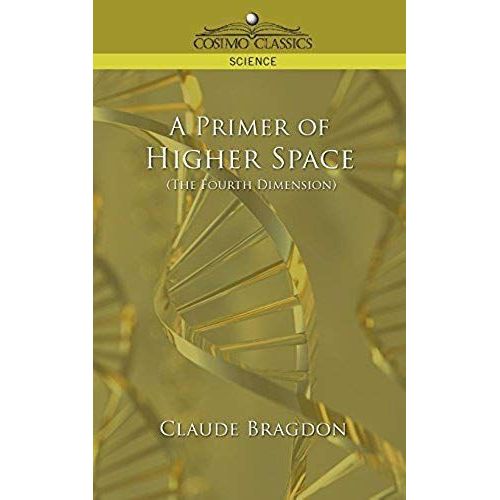 A Primer Of Higher Space (The Fourth Dimension)