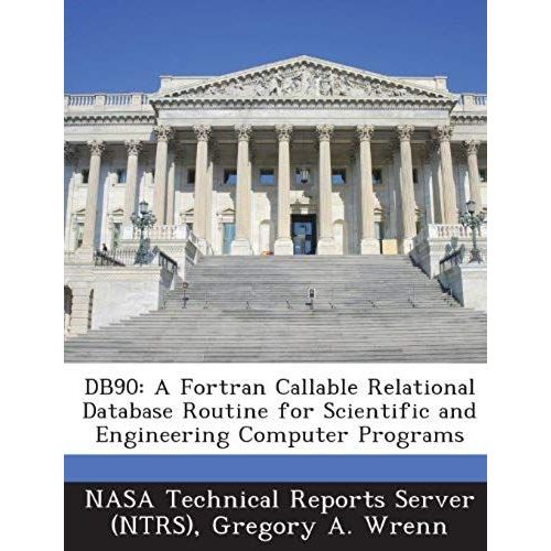 Db90: A Fortran Callable Relational Database Routine For Scientific And Engineering Computer Programs