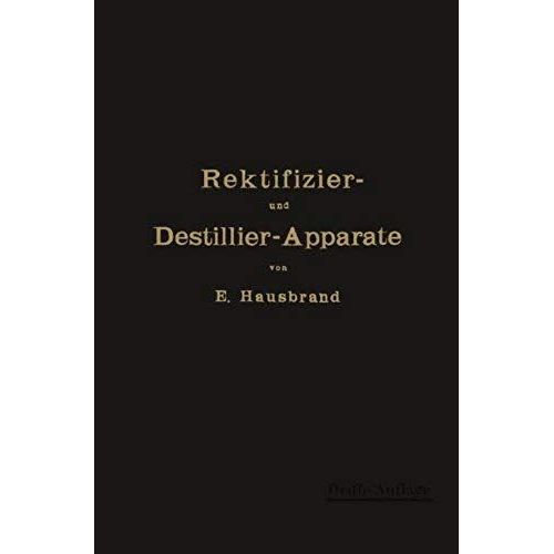Die Wirkungsweise Der Rektifizier- Und Destillier-Apparate