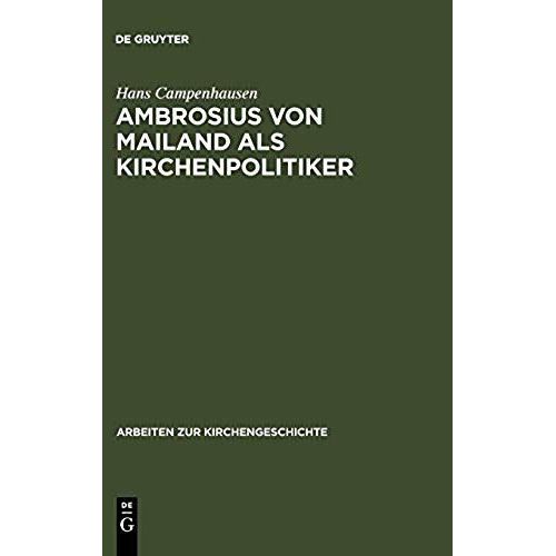 Ambrosius Von Mailand Als Kirchenpolitiker