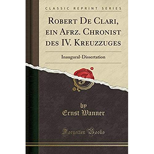 Wanner, E: Robert De Clari, Ein Afrz. Chronist Des Iv. Kreuz