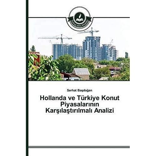 Hollanda Ve Türkiye Konut Piyasalar¿N¿N Kar¿¿La¿T¿R¿Lmal¿ Analizi