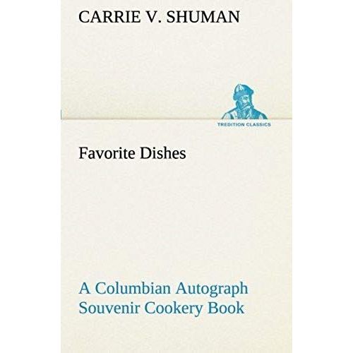 Favorite Dishes: A Columbian Autograph Souvenir Cookery Book (Tredition Classics)