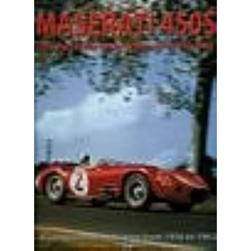 Maserati 450s The Fastest Sports Racing Car Of The 50's; A Complete Racing History From 1956 To 1962.