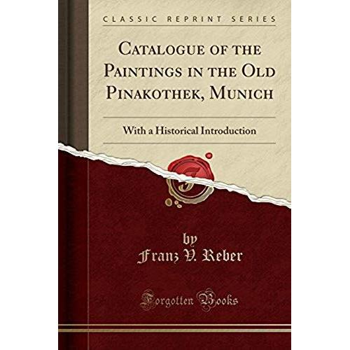 Reber, F: Catalogue Of The Paintings In The Old Pinakothek,