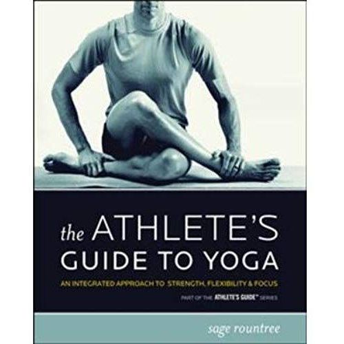 The Athlete's Guide To Yoga: An Integrated Approach To Strength, Flexibility & Focus (Paperback) - Common