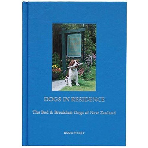Dogs In Residence: The Bed And Breakfast Dogs Of New Zealand