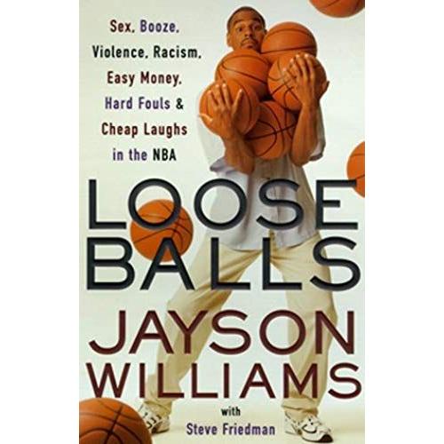 Loose Balls : Easy Money, Hard Fouls, Cheap Laughs & True Love In The Nba