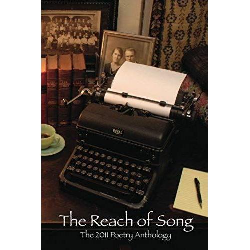 The Reach Of Song The 2011 Poetry Anthology: The 2011 Anthology Of The Georgia Poetry Society