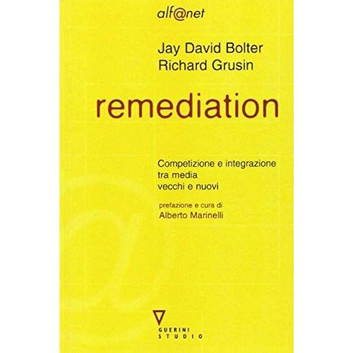 Remediation. Competizione E Integrazione Tra Media Vecchi E Nuovi