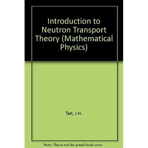 Introduction To Neutron Transport Theory (Mathematical Physics)