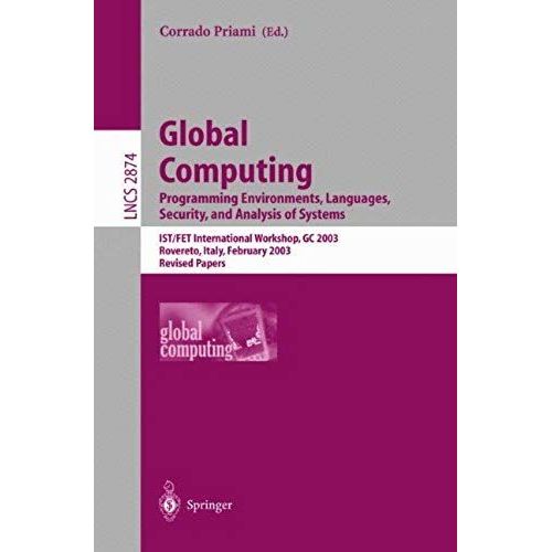 Global Computing. Programming Environments, Languages, Security, And Analysis Of Systems