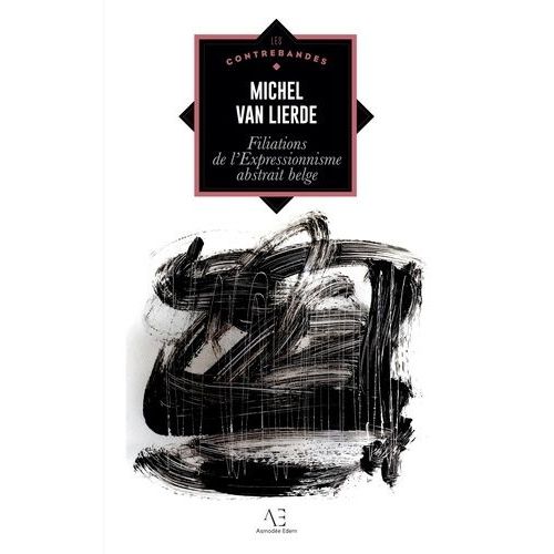 Filiations De L'expressionnisme Abstrait Belge