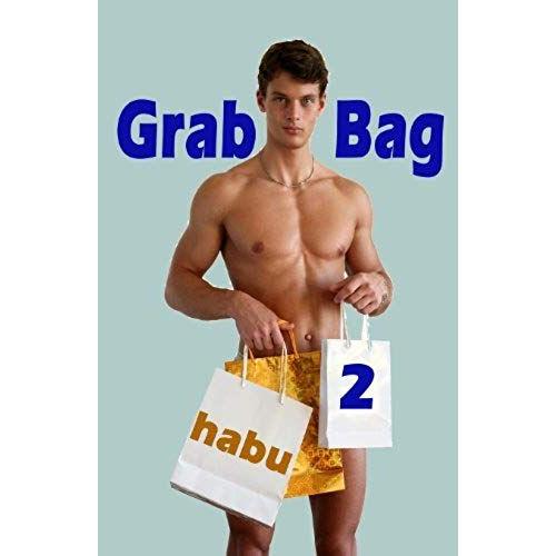 Grab Bag 2: An Unthemed Gay Erotica Anthology