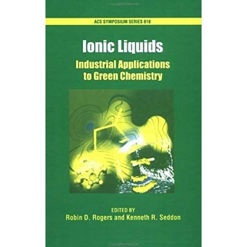 Ionic Liquids: Industrial Applications For Green Chemistry