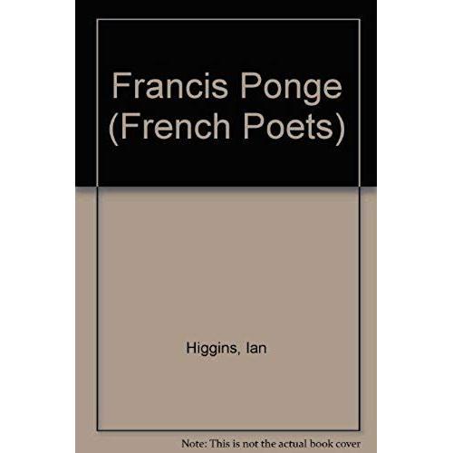 Francis Ponge (Athlone French Poets)