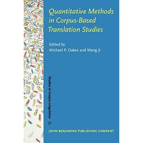 Quantitative Methods In Corpus-Based Translation Studies: A Practical Guide To Descriptive Translation Research (Studies In Corpus Linguistics)