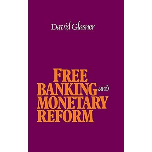 Free Banking And Monetary Reform
