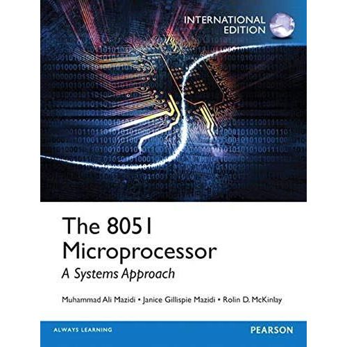 The 8051 Microprocessor: A Systems Approach