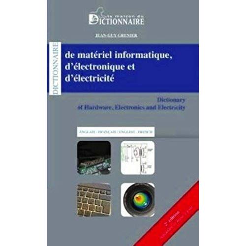 Dictionnaire De Matériel Informatique D'électronique Et D'électricité