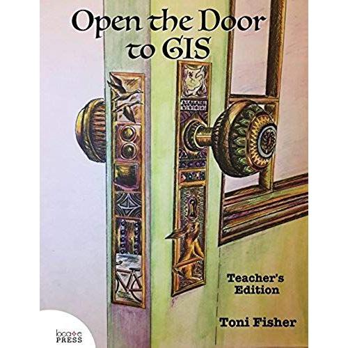 Open The Door To Gis: Teacher's Edition
