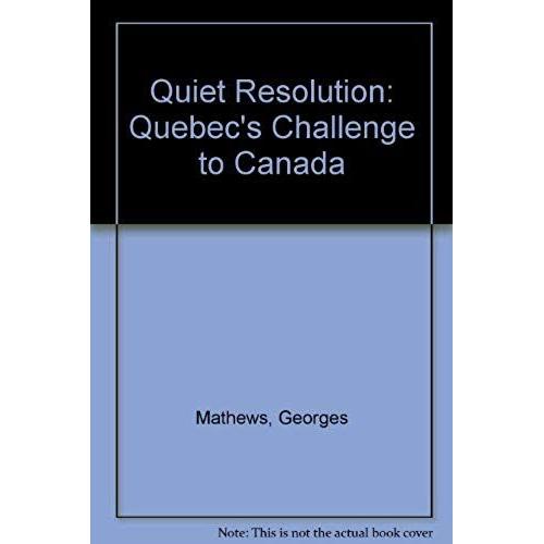 Quiet Resolution: Quebec's Challenge To Canada