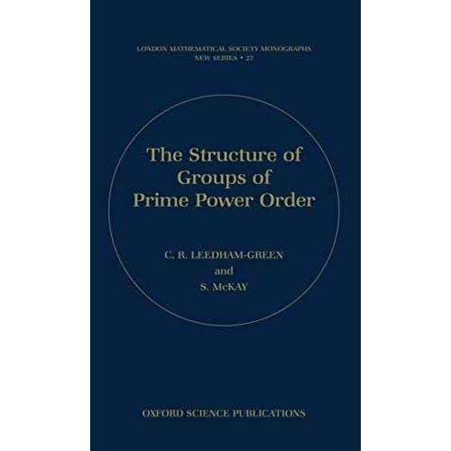 The Structure Of Groups Of Prime Power Order