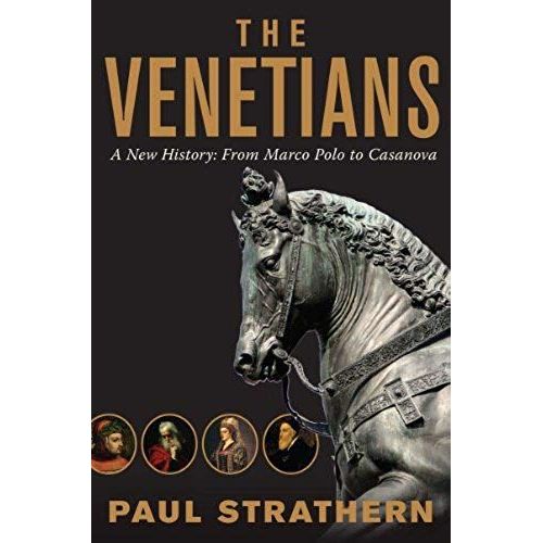 The Venetians: A New History: From Marco Polo To Casanova