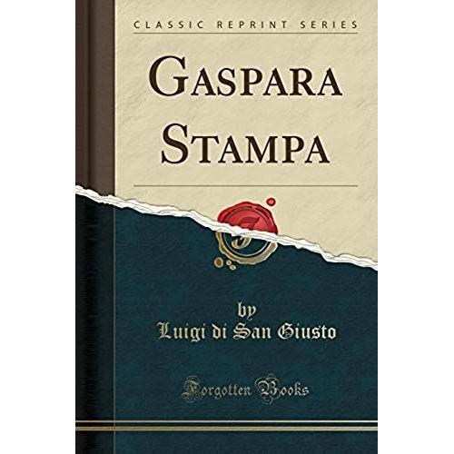 Giusto, L: Gaspara Stampa (Classic Reprint)