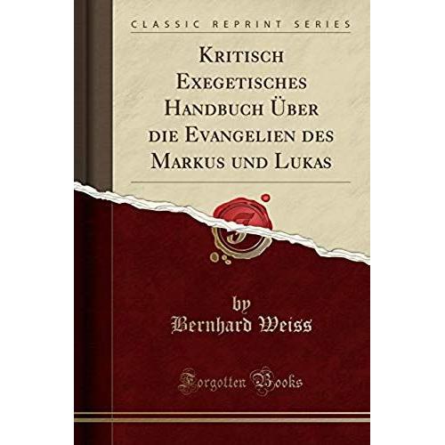 Weiss, B: Kritisch Exegetisches Handbuch Über Die Evangelien