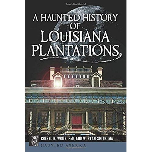 A Haunted History Of Louisiana Plantations