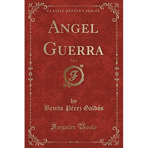 Galdós, B: Angel Guerra, Vol. 3 (Classic Reprint)