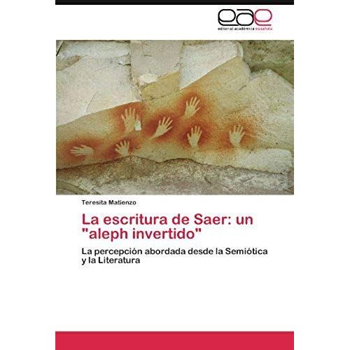 La Escritura De Saer: Un "Aleph Invertido"